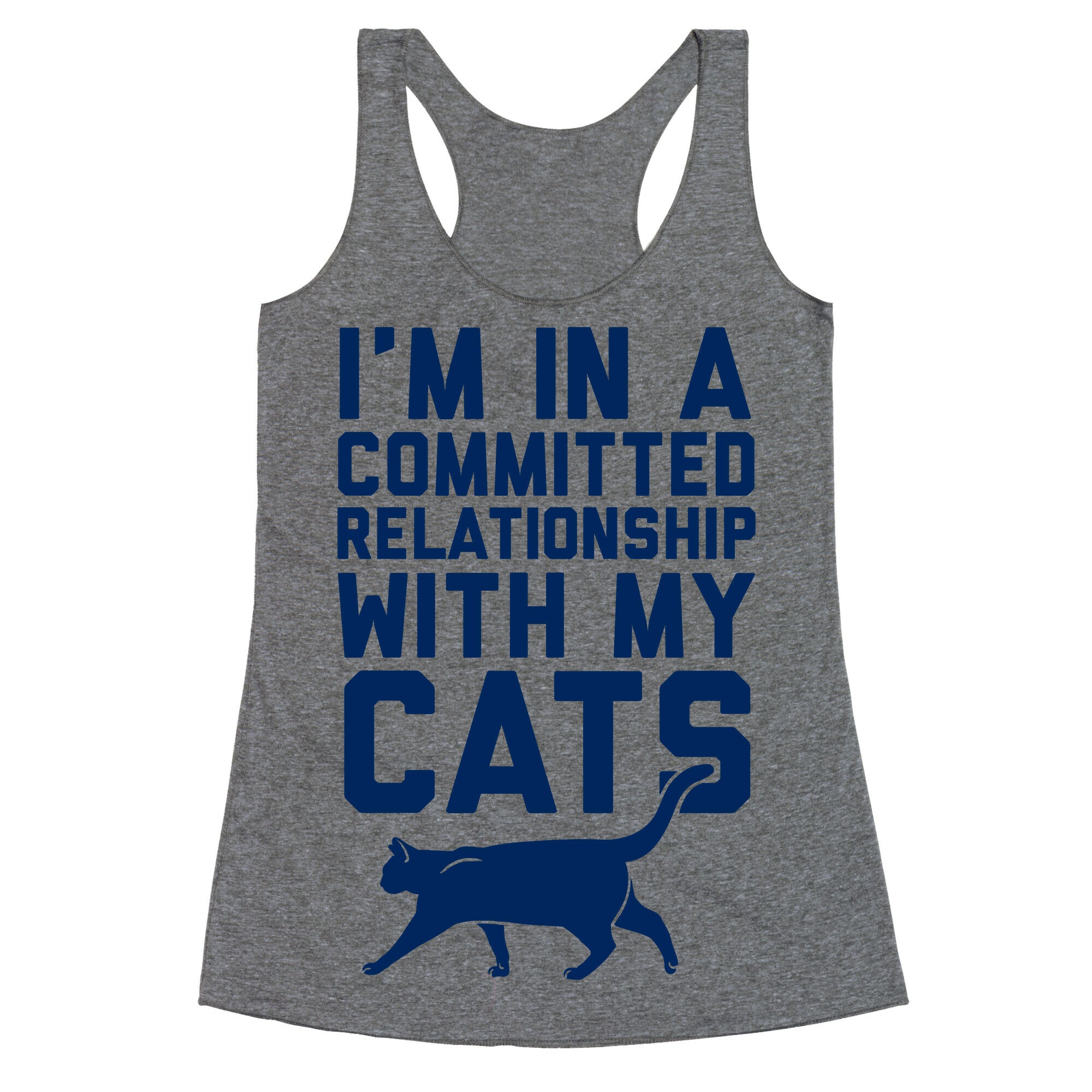 I'm In A Committed Relationship With My Cats Racerback Tank